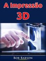 A Impressão 3D - Bob Babson - 9781071538975