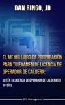 El Mejor Libro de Preparación Para Tu Examen De Licencia De Operador De Caldera - Dan Ringo - 9781071539866