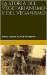 La Storia del Vegetarianismo e del Veganismo - Daniel Hagen - 9781071545607