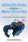 Atención Plena para Principiantes - Edward Redding - 9781071547038
