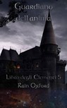 Guardiano dell'anima - Libro degli elementi 5 - Rain Oxford - 9781071550724