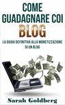 Come Guadagnare Coi Blog - Sarah Goldberg - 9781071552094