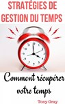 Stratégies de gestion du temps - Tony Gray - 9781071552469