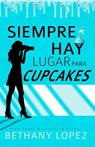 Siempre Hay Lugar Para Cupcakes - Bethany Lopez - 9781071553473