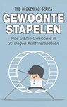Gewoonte stapelen: hoe u elke gewoonte in 30 dagen kunt veranderen - The Blokehead - 9781071556887