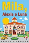 Mila, Alexis e Luna - Angela Ellington - 9781071558744