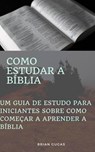 Como estudar a Bíblia - Brian Gugas - 9781071558935
