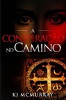 A Conspiração no "Camino" - KJ McMurray - 9781071564660