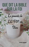 Que dit la Bible sur LA FOI - Brian Gugas - 9781071569535