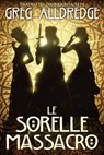Le Sorelle Massacro - Greg Alldredge - 9781071569597
