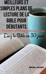 Meilleurs et simples plans de lecture de la Bible pour débutants - Brian Gugas - 9781071572115