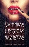 Vampiras Lésbicas Nazistas - Stephen Hernandez - 9781071572955