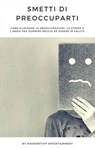 Smetti di Preoccuparti - HiddenStuff Entertainment - 9781071587072