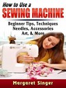 How to Use a Sewing Machine - HiddenStuff Entertainment - 9781071587096