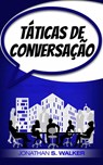 Táticas de Conversação - Jonathan S. Walker - 9781071588963