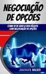 Negociação de Opções - Jonathan S. Walker - 9781071589083