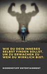 Wie du dein inneres Selbst finden sollst, um zu erwachen zu wem du wirklich bist: - HiddenStuff Entertainment - 9781071593967