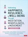Cultivating Happiness, Resilience, and Well-Being Through Meditation, Mindfulness, and Movement - Christine Y. Mason ; Jeffrey Donald ; Krishna Kaur Khalsa ; Michele M. Rivers Murphy ; Valerie L. Brown - 9781071852811