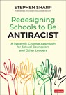 Redesigning Schools to Be Antiracist - Stephen Sharp - 9781071875834