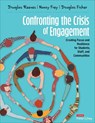 Confronting the Crisis of Engagement - Douglas B. (Creative Leadership Solutions) Reeves ; Nancy (San Diego State University Frey ; Douglas (San Diego State University Fisher - 9781071894163