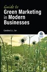 Guide to Green Marketing in Modern Businesses - Caroline Sue Lin Tan - 9781071983874
