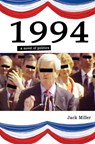 1994: a novel of politics - MILLER,  Jack - 9781073741830