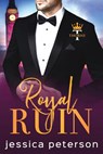 Royal Ruin: A Second Chance Royal Romance - Jessica Peterson - 9781074752446