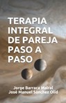 Terapia Integral de Pareja Paso a Paso - Jose Manuel Sanchez Olid - 9781074766252
