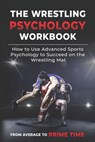 The Wrestling Psychology Workbook - Danny Uribe Masep - 9781075416255
