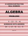 45 Algebra Problems (Adding/Subtracting Real Numbers) - Najwa Hirn - 9781075468315