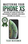 Mastering Your iPhone XS - Tech Reviewer - 9781077112919