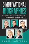 5 Motivational Biographies: Jocko Willink, Tony Robbins, Gary Vaynerchuk, Richard Branson, and Mark Cuban - David Campbell - 9781077215542
