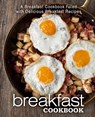 Breakfast Cookbook: A Breakfast Cookbook Filled with Delicious Breakfast Recipes (2nd Edition) - Booksumo Press - 9781078393812