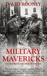Military Mavericks: Extraordinary Men of Battle - David Rooney - 9781081303006