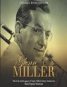 Glenn Miller: The Life and Legacy of Early 20th Century America's Most Popular Musician - Charles River - 9781081414597