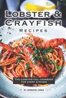 Lobster and Crayfish Recipes: The Lobster-Tail Cookbook for Every Kitchen - Jennifer Jones - 9781081939274