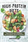High-Protein Diets: High-Protein Diet Cookbook for The Energic and Active People - Jennifer Jones - 9781082156960
