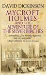 Mycroft Holmes & The Adventure of the Silver Birches - David Dickinson - 9781082171987