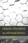 Organic Chemistry: an informal history - George E. Parris - 9781082295164