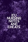 ICU Nursing Notes and Cheats: Funny Nursing Theme Notebook - Includes: Quotes From My Patients and Coloring Section - Graduation And Appreciation Gi - Julia L. Destephen - 9781086545197