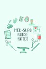Med-Surg Nurse Notes: Funny Nursing Theme Notebook - Includes: Quotes From My Patients and Coloring Section - Graduation And Appreciation Gi - Julia L. Destephen - 9781086555110