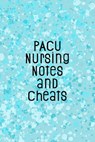 PACU Nursing Notes and Cheats: Funny Nursing Theme Notebook - Includes: Quotes From My Patients and Coloring Section - Graduation And Appreciation Gi - Julia L. Destephen - 9781087242200