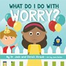 What Do I Do with Worry? - Josh Straub - 9781087731551