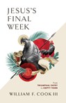 JESUSS FINAL WEEK - William F. Cook III - 9781087737553