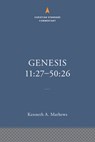 Genesis 11:27–50:26: The Christian Standard Commentary - Kenneth A. Mathews - 9781087742052