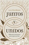 Juntos Y Unidos - Luis Enrique MeNdez Montan ; M - 9781087746104