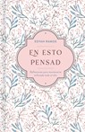 En Esto Pensad: Un Año de Reflexiones Para Mantenerte Enfocada En Dios - Edyah Ramos - 9781087756769