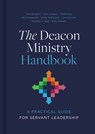 The Deacon Ministry Handbook: A Practical Guide for Servant Leadership - Alan Witham - 9781087766881