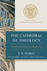 The Cathedral of Theology - J. V. Fesko - 9781087770086