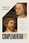 Complementarity: Dignity, Difference, and Interdependence - Gregg Allison - 9781087773865